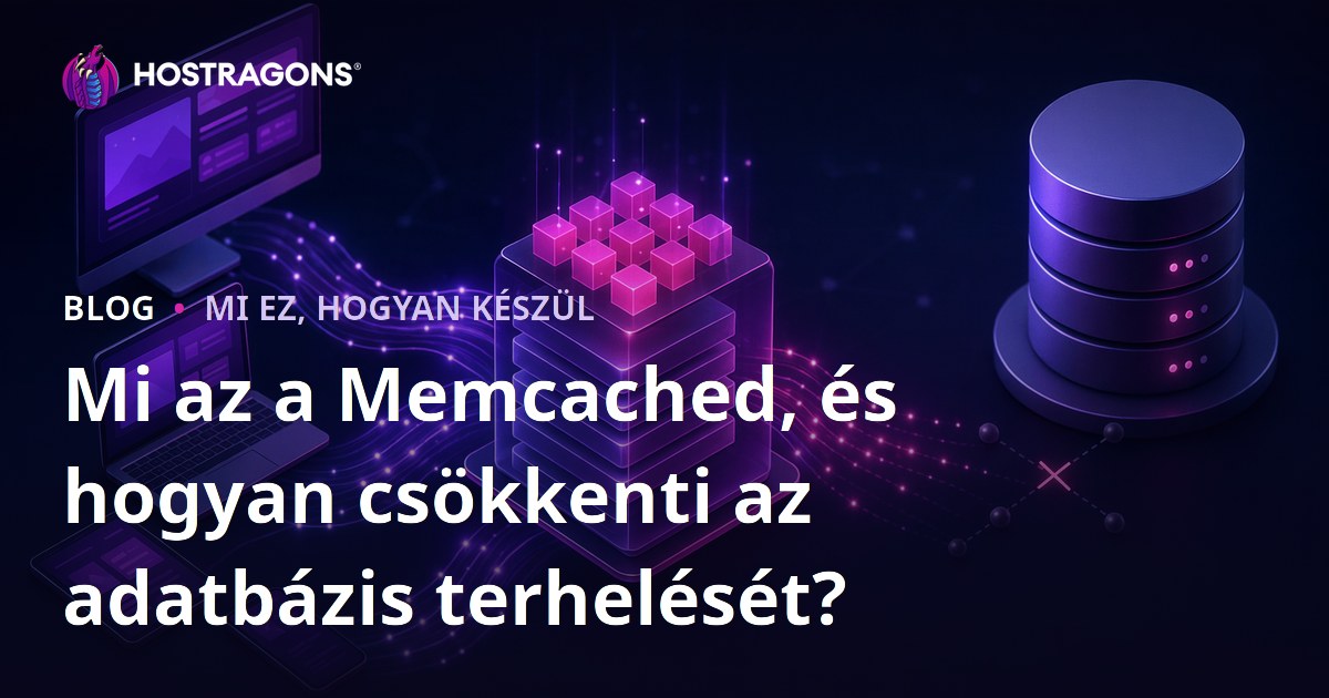 Mi az a Memcached, és hogyan csökkenti az adatbázis terhelését?