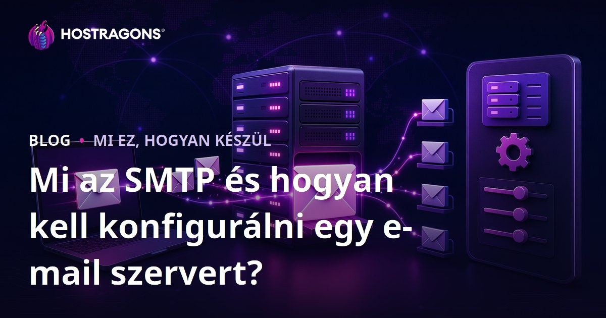 Mi az SMTP és hogyan kell konfigurálni egy e-mail szervert?