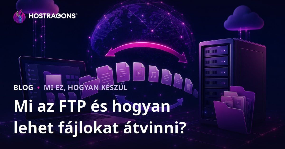 Mi az FTP és hogyan lehet fájlokat átvinni?