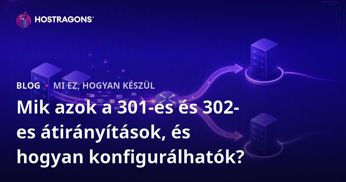 Mik azok a 301-es és 302-es átirányítások, és hogyan konfigurálhatók?