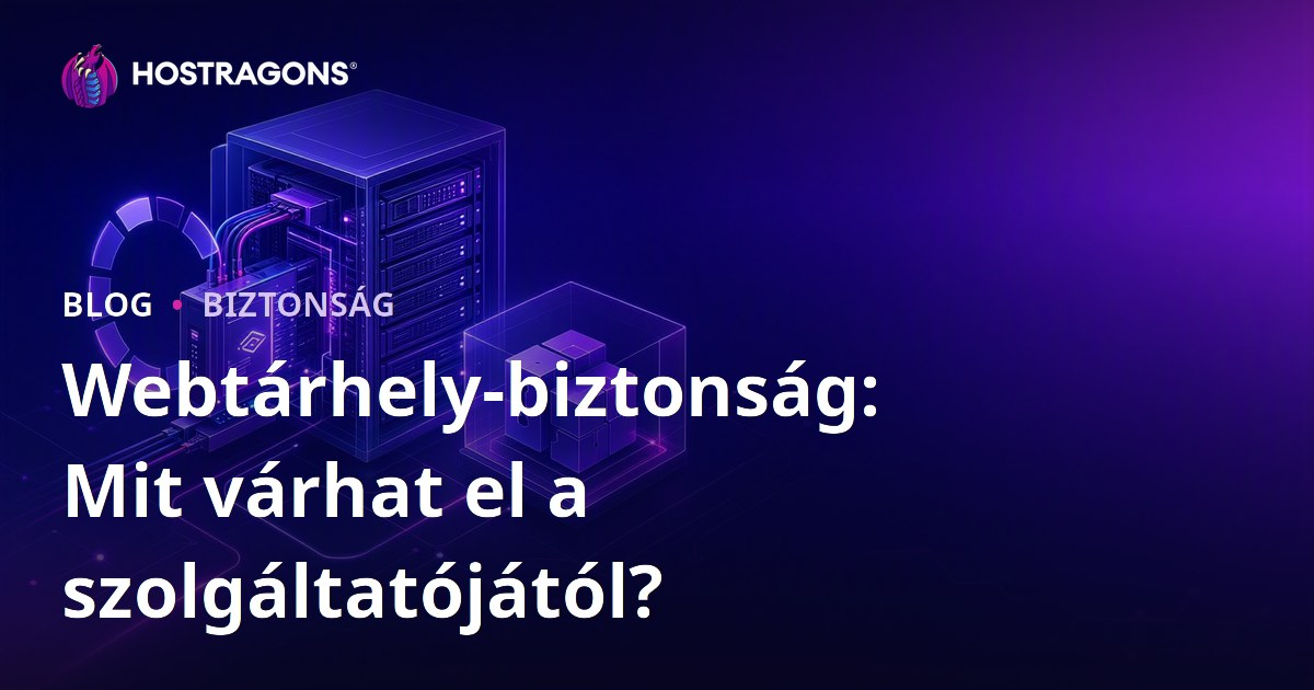 Webtárhely-biztonság: Mit várhat el a szolgáltatójától?