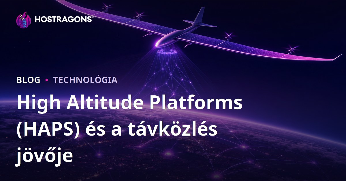 High Altitude Platforms (HAPS) és a távközlés jövője