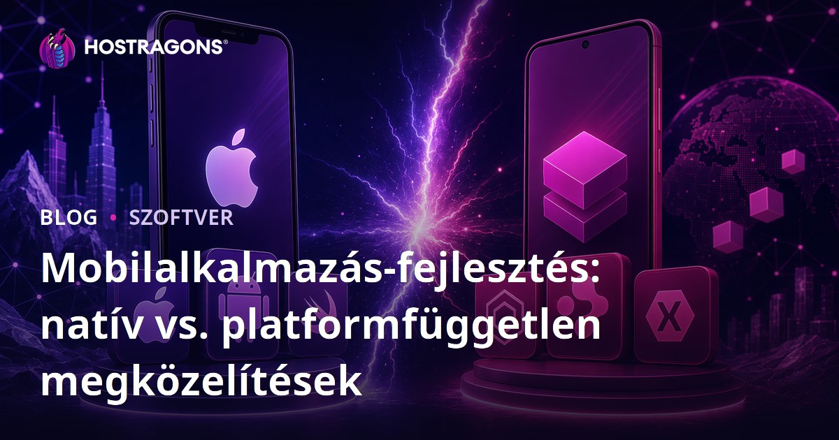 Mobilalkalmazás-fejlesztés: natív vs. platformfüggetlen megközelítések