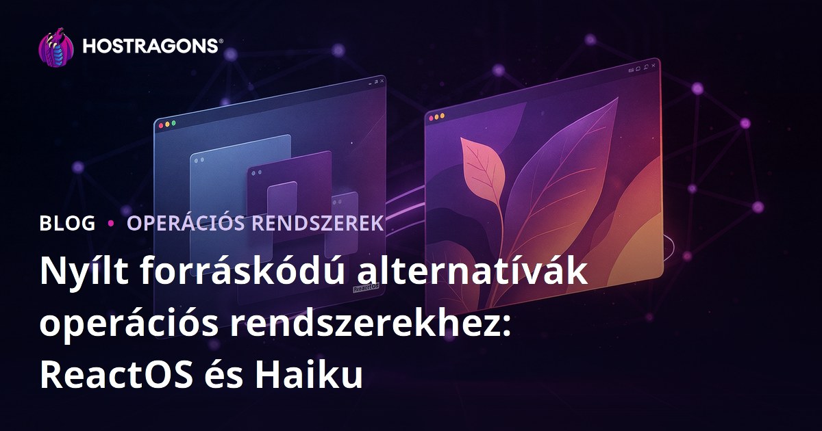 Nyílt forráskódú alternatívák operációs rendszerekhez: ReactOS és Haiku