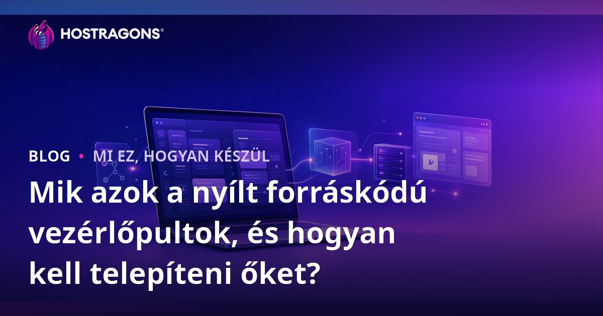 Mik azok a nyílt forráskódú vezérlőpultok, és hogyan kell telepíteni őket?