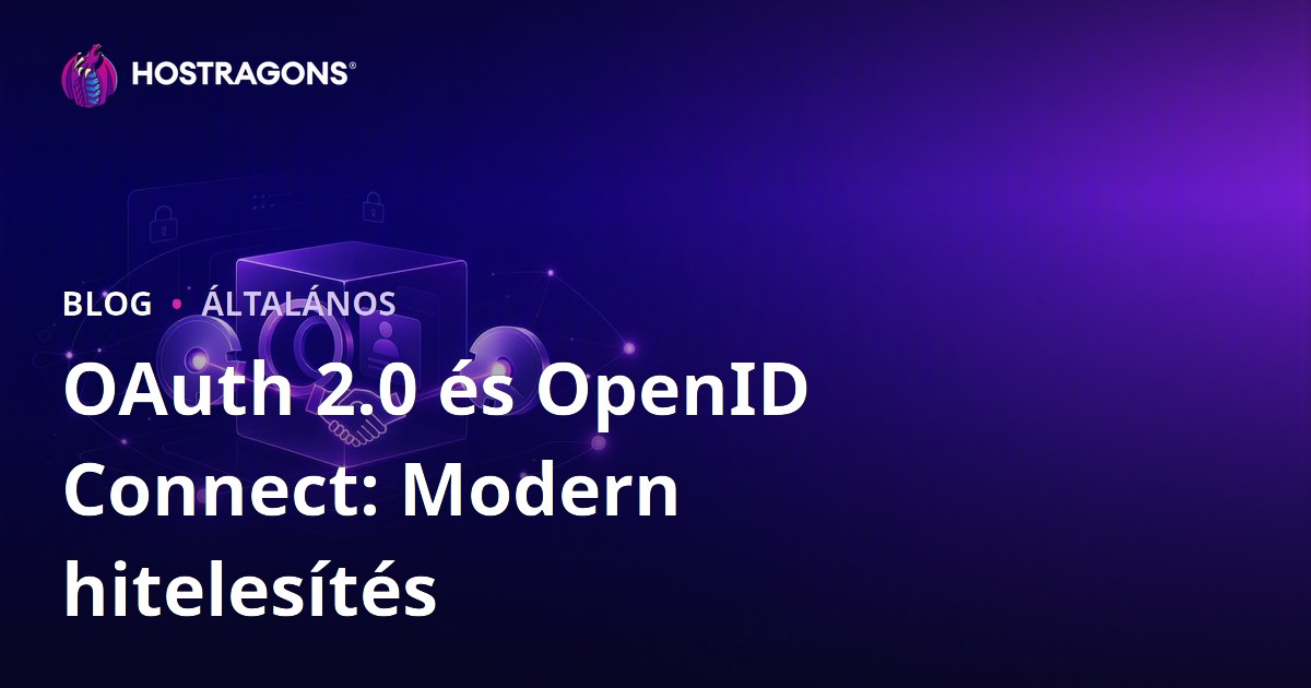 OAuth 2.0 és OpenID Connect: Modern hitelesítés