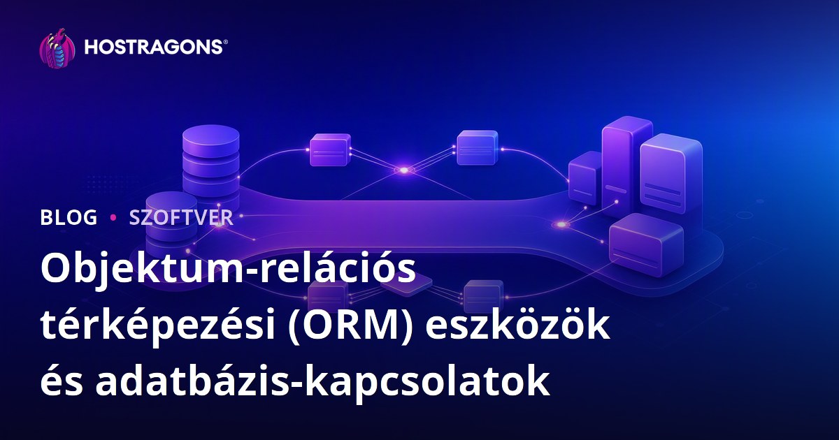 Objektum-relációs térképezési (ORM) eszközök és adatbázis-kapcsolatok