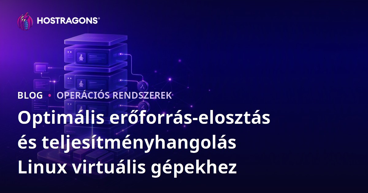 Optimális erőforrás-elosztás és teljesítményhangolás Linux virtuális gépekhez
