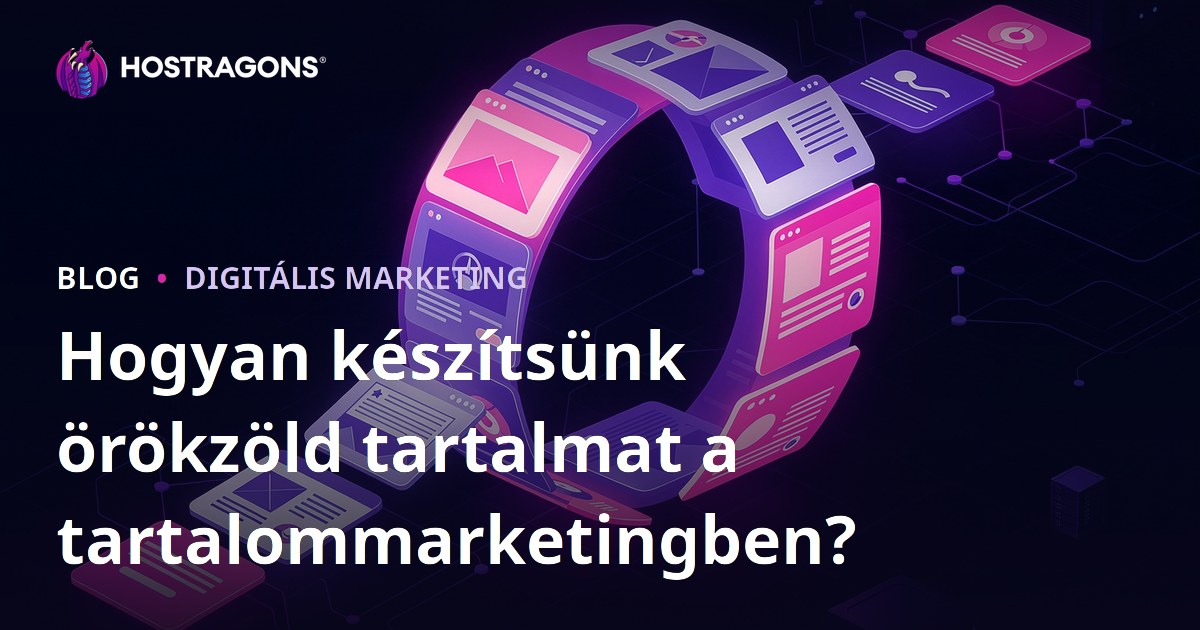 Hogyan készítsünk örökzöld tartalmat a tartalommarketingben?