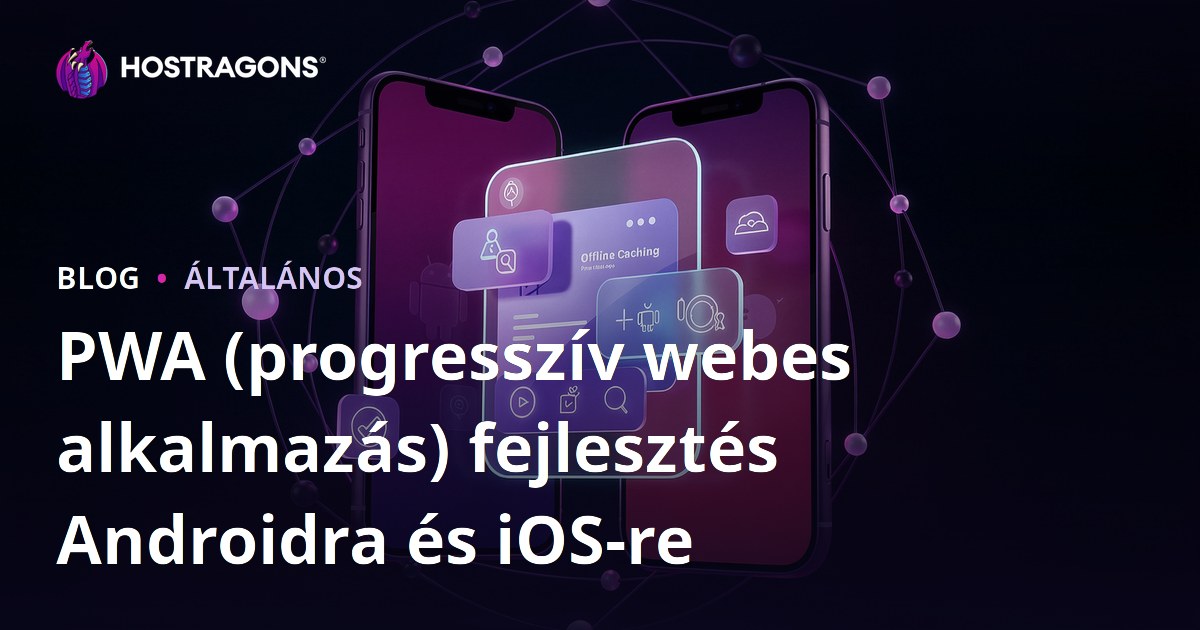 PWA (progresszív webes alkalmazás) fejlesztés Androidra és iOS-re