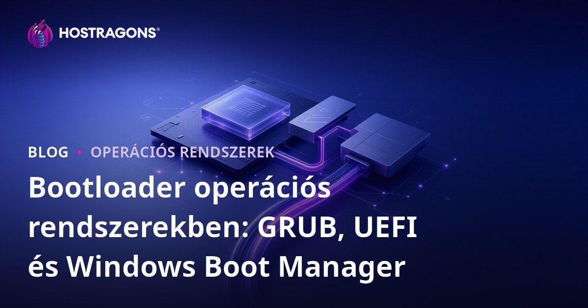 Bootloader operációs rendszerekben: GRUB, UEFI és Windows Boot Manager