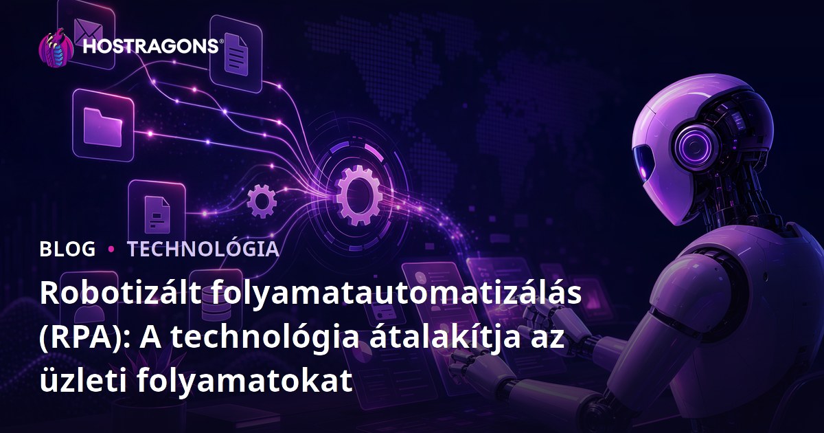 Robotizált folyamatautomatizálás (RPA): A technológia átalakítja az üzleti folyamatokat