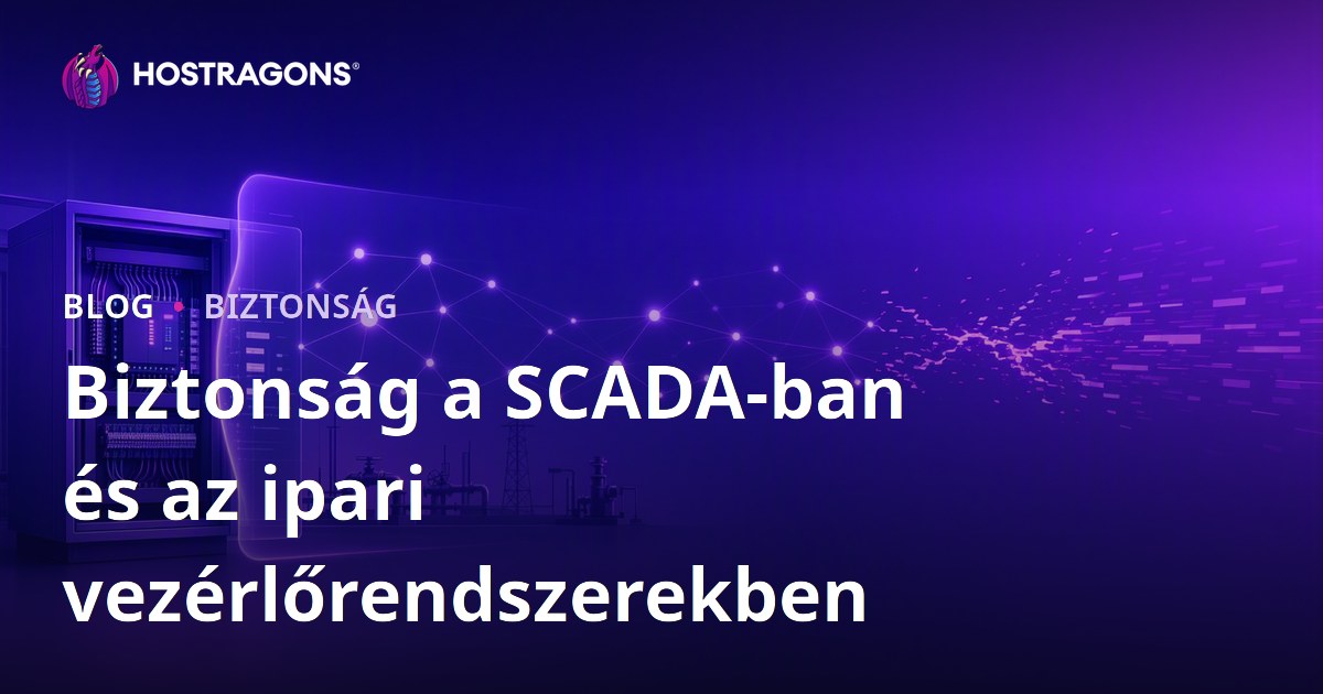 Biztonság a SCADA-ban és az ipari vezérlőrendszerekben