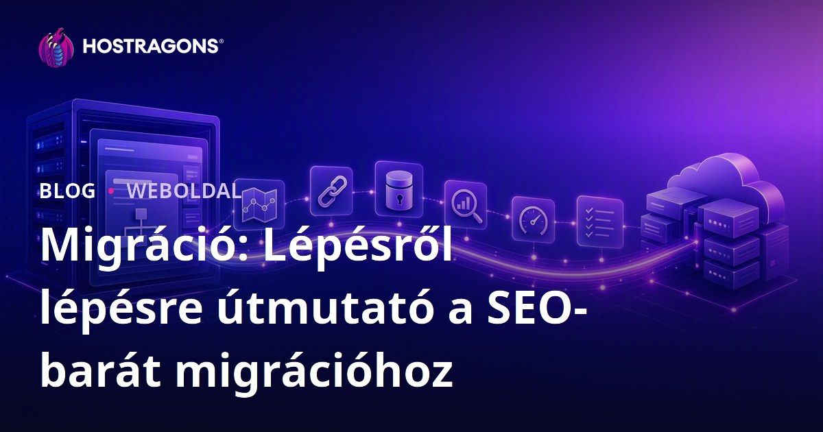 Migráció: Lépésről lépésre útmutató a SEO-barát migrációhoz