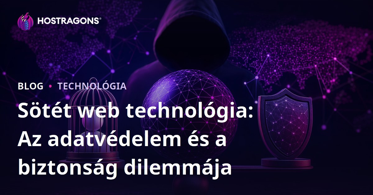 Sötét web technológia: Az adatvédelem és a biztonság dilemmája