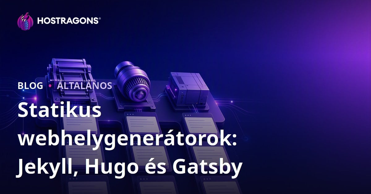 Statikus webhelygenerátorok: Jekyll, Hugo és Gatsby
