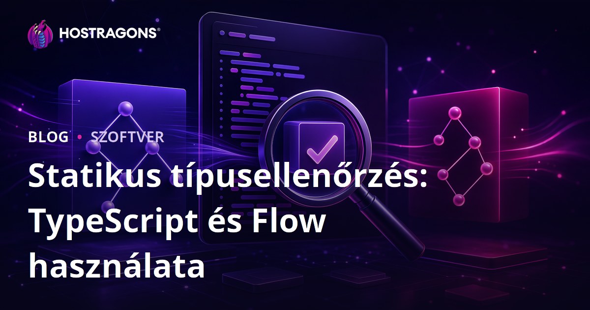 Statikus típusellenőrzés: TypeScript és Flow használata