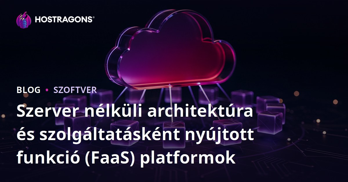 Szerver nélküli architektúra és szolgáltatásként nyújtott funkció (FaaS) platformok
