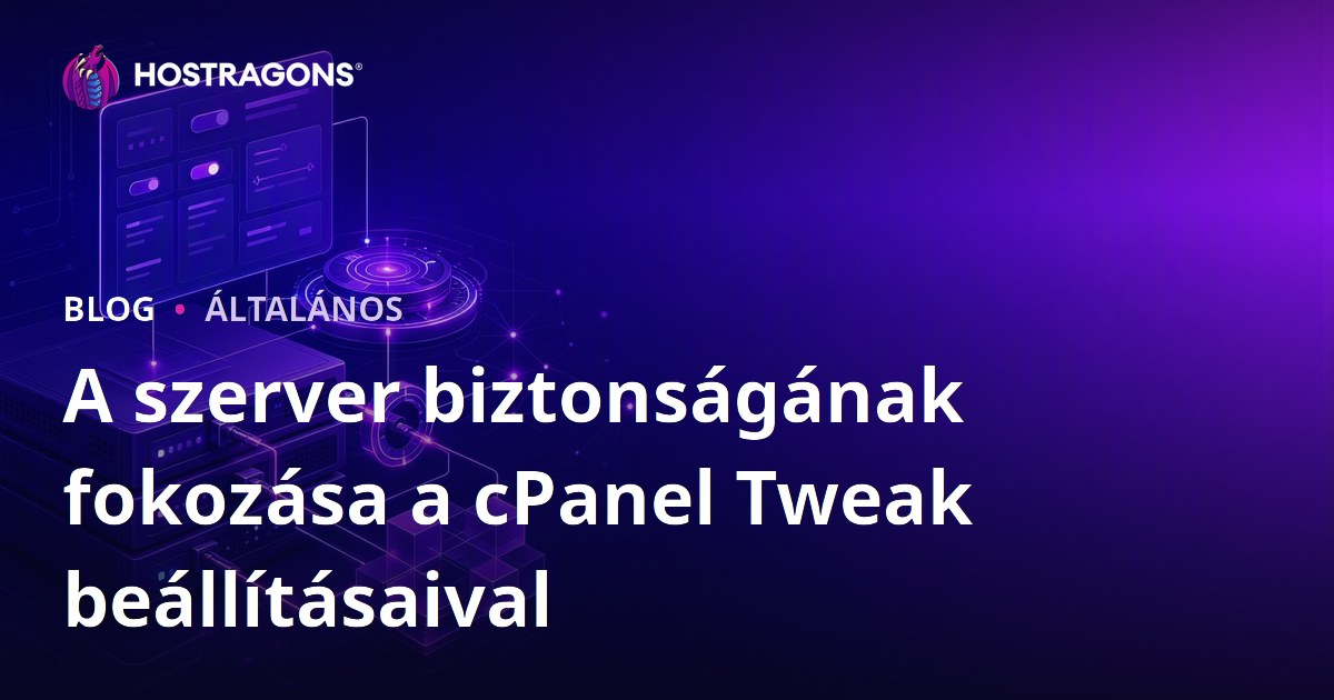 A szerver biztonságának fokozása a cPanel Tweak beállításaival