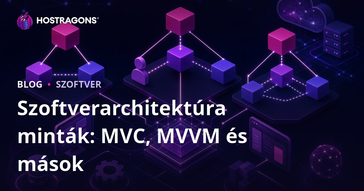 Szoftverarchitektúra minták: MVC, MVVM és mások