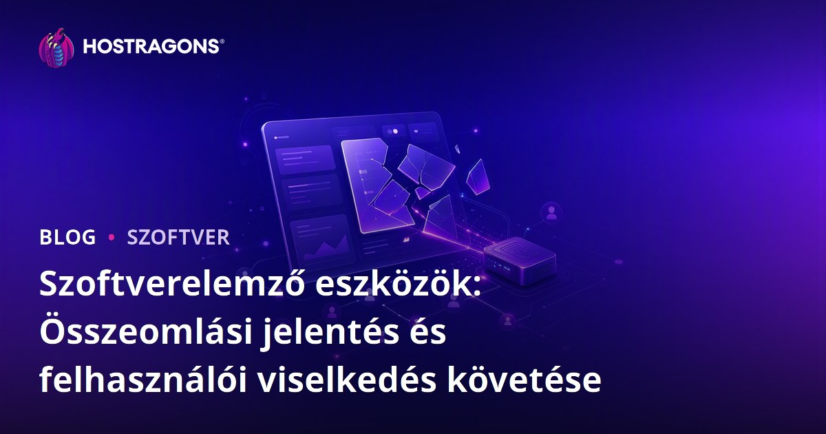 Szoftverelemző eszközök: Összeomlási jelentés és felhasználói viselkedés követése
