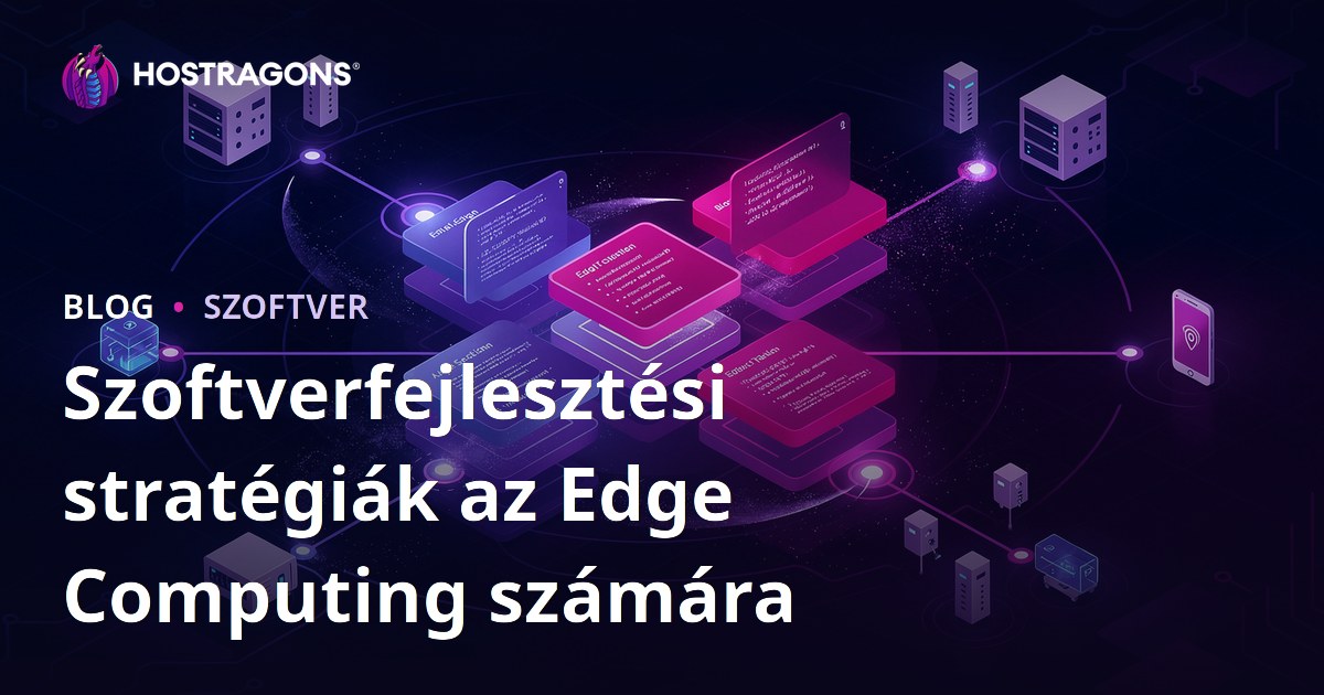 Szoftverfejlesztési stratégiák az Edge Computing számára