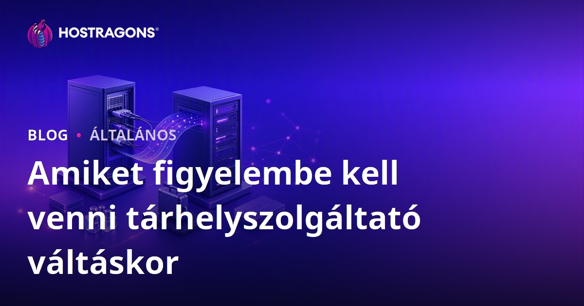Amiket figyelembe kell venni tárhelyszolgáltató váltáskor