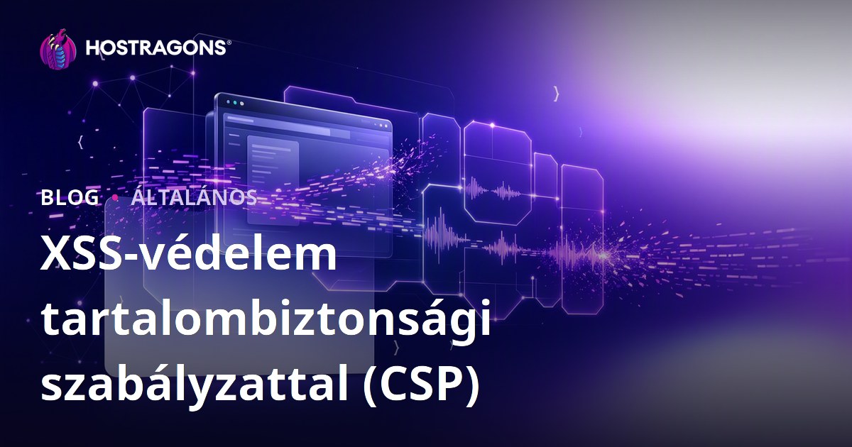 XSS-védelem tartalombiztonsági szabályzattal (CSP)