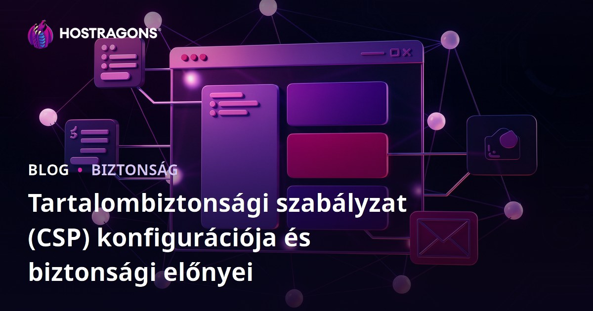Tartalombiztonsági szabályzat (CSP) konfigurációja és biztonsági előnyei