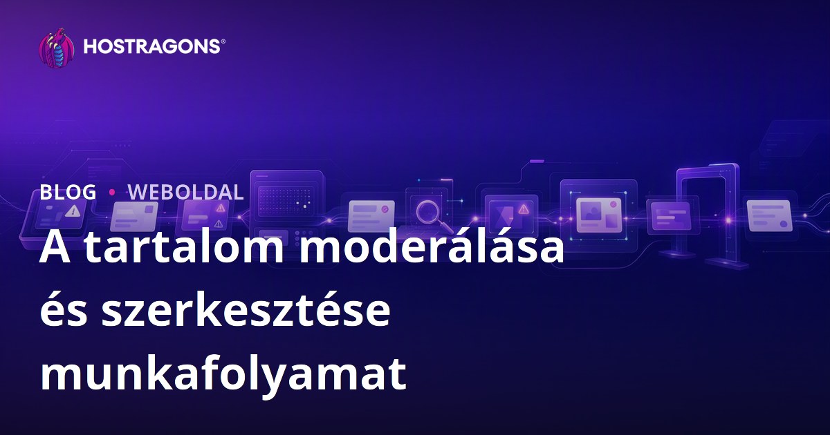 A tartalom moderálása és szerkesztése munkafolyamat