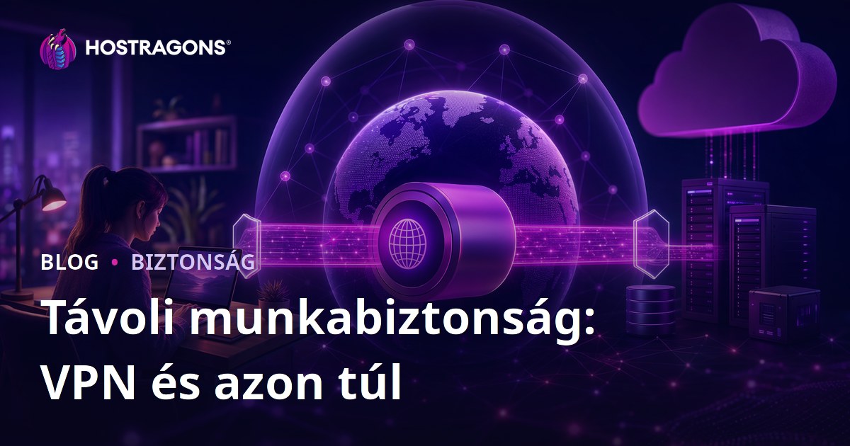 Távoli munkabiztonság: VPN és azon túl