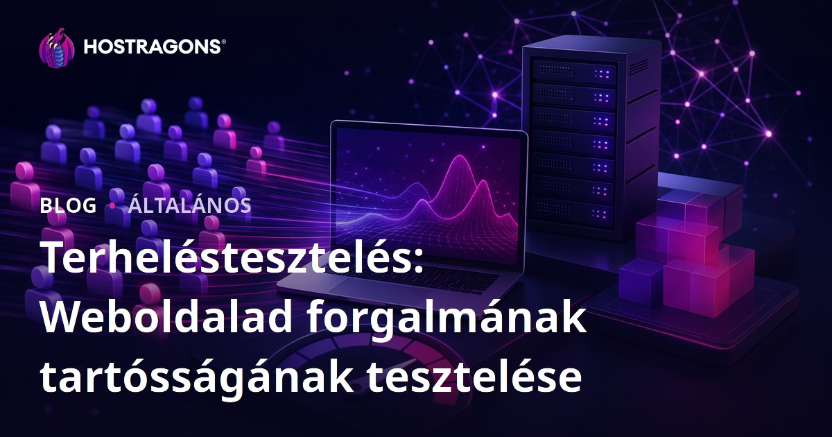 Terheléstesztelés: Weboldalad forgalmának tartósságának tesztelése