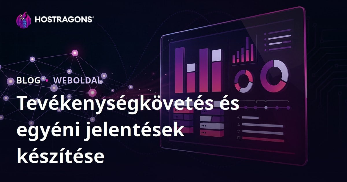 Tevékenységkövetés és egyéni jelentések készítése