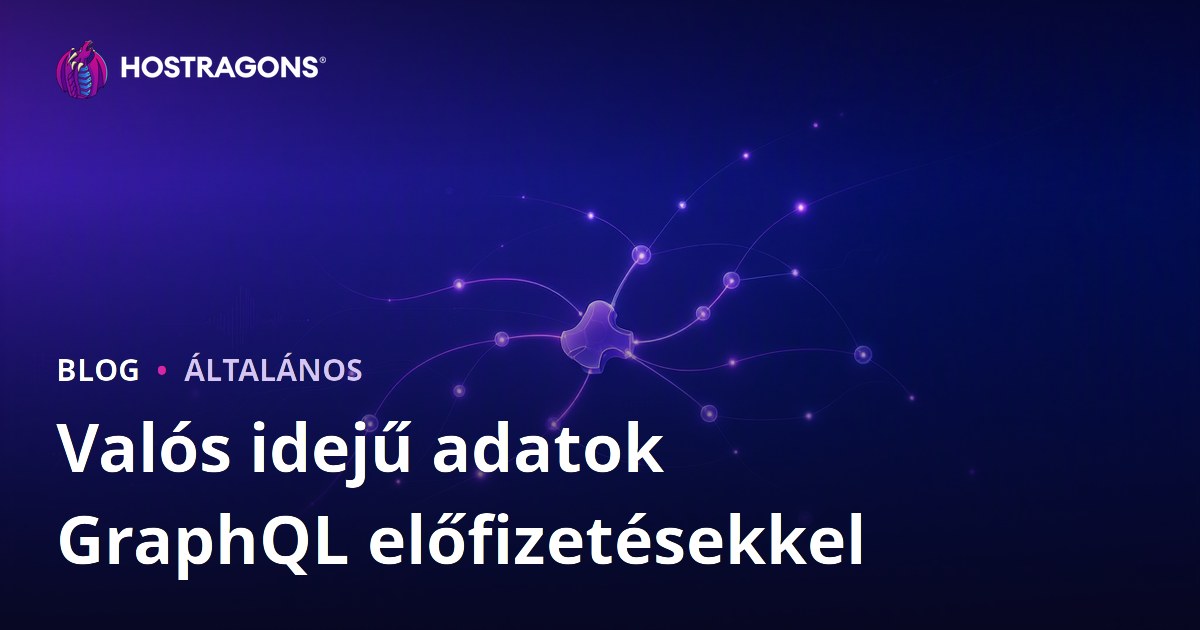Valós idejű adatok GraphQL előfizetésekkel