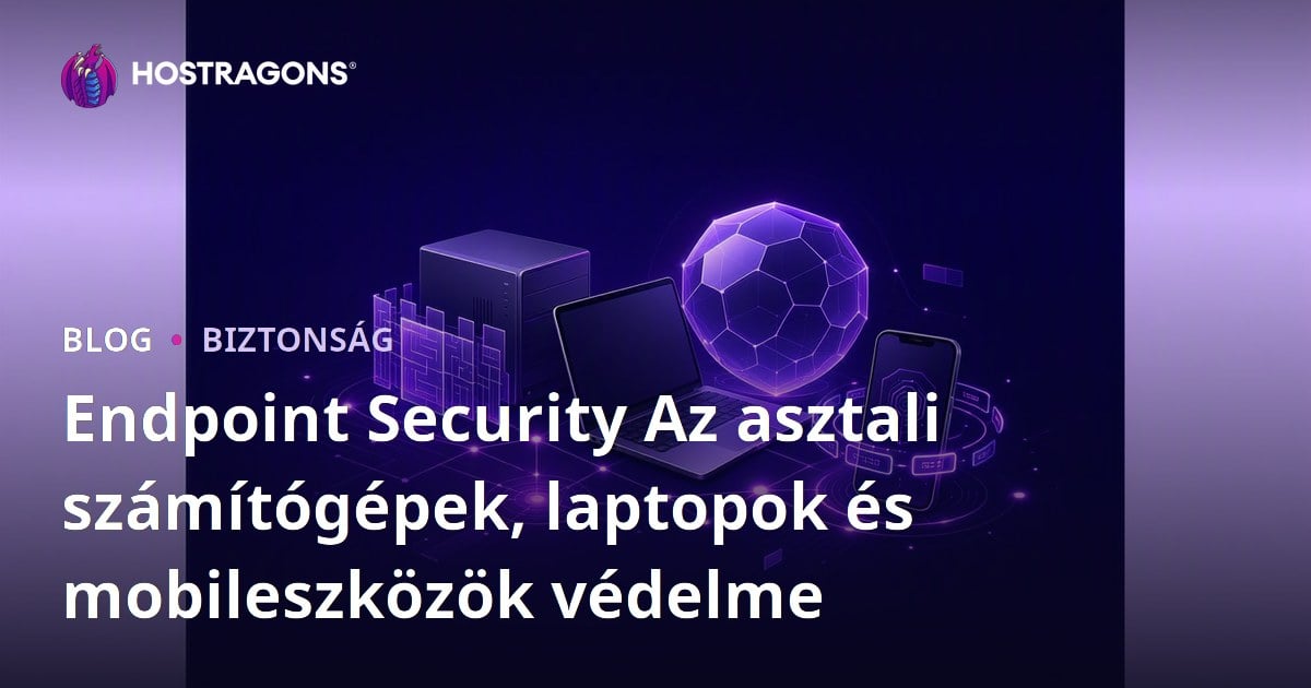 Endpoint Security Az asztali számítógépek, laptopok és mobileszközök védelme