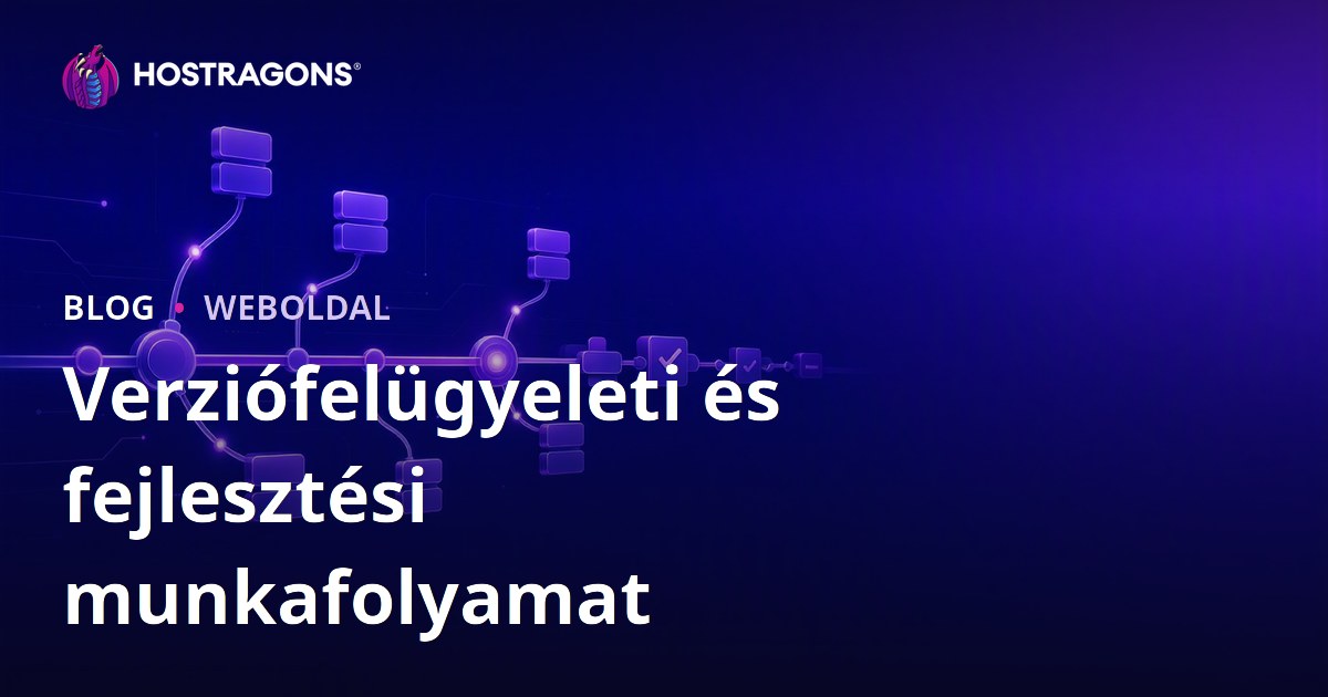 Verziófelügyeleti és fejlesztési munkafolyamat