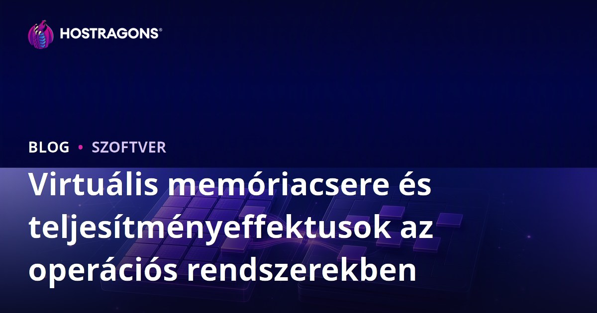 Virtuális memóriacsere és teljesítményeffektusok az operációs rendszerekben