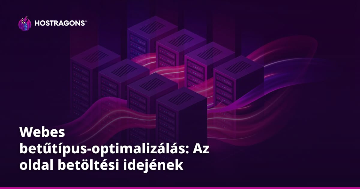 Webes betűtípus-optimalizálás: Az oldal betöltési idejének csökkentése