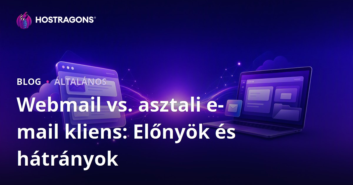 Webmail vs. asztali e-mail kliens: Előnyök és hátrányok