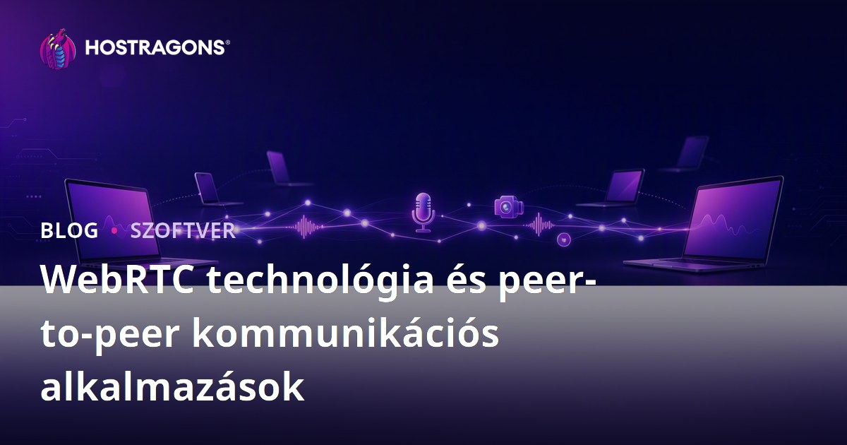 WebRTC technológia és peer-to-peer kommunikációs alkalmazások