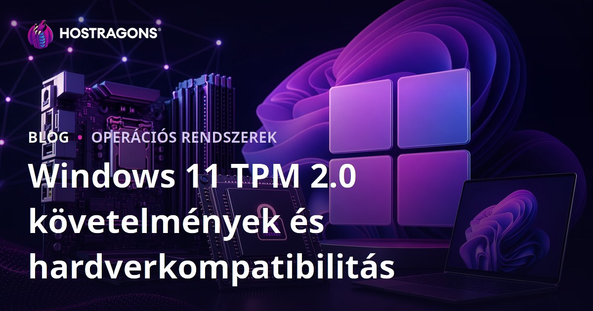 Windows 11 TPM 2.0 követelmények és hardverkompatibilitás