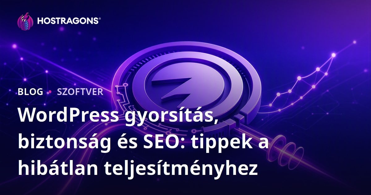 WordPress gyorsítás, biztonság és SEO: tippek a hibátlan teljesítményhez