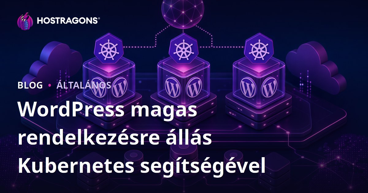 WordPress magas rendelkezésre állás Kubernetes segítségével