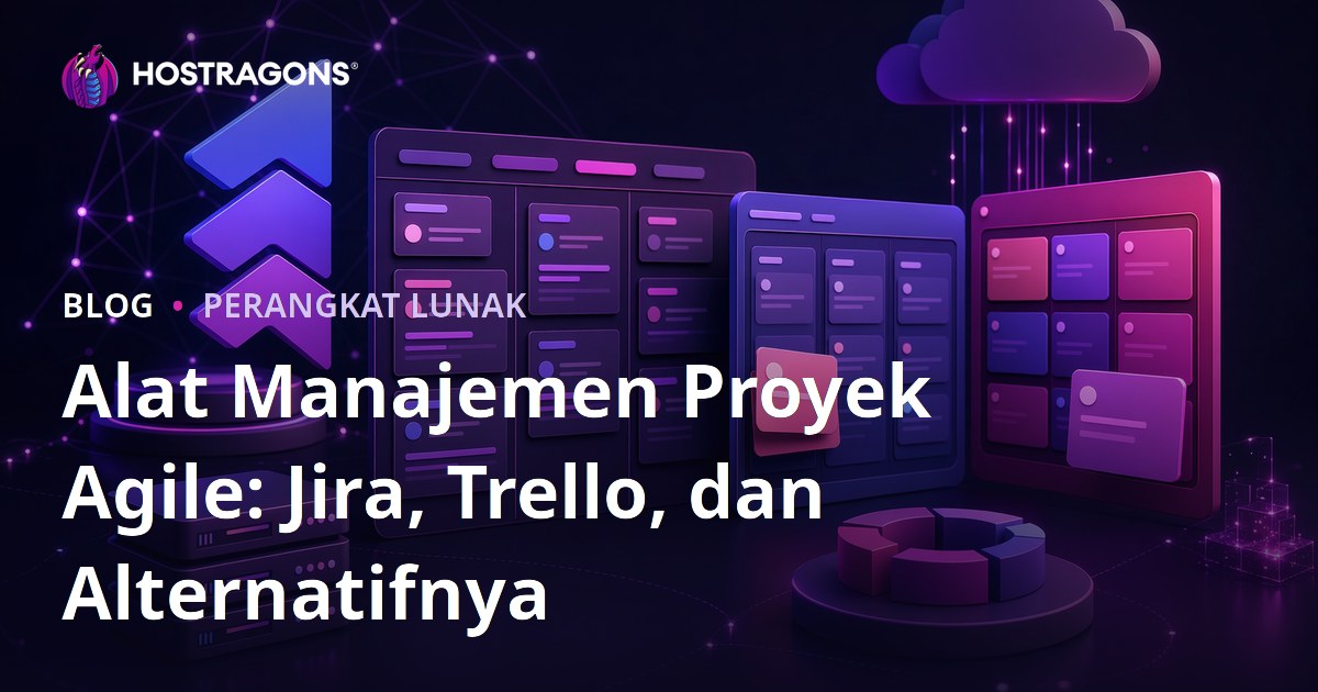 Alat Manajemen Proyek Agile: Jira, Trello, dan Alternatifnya