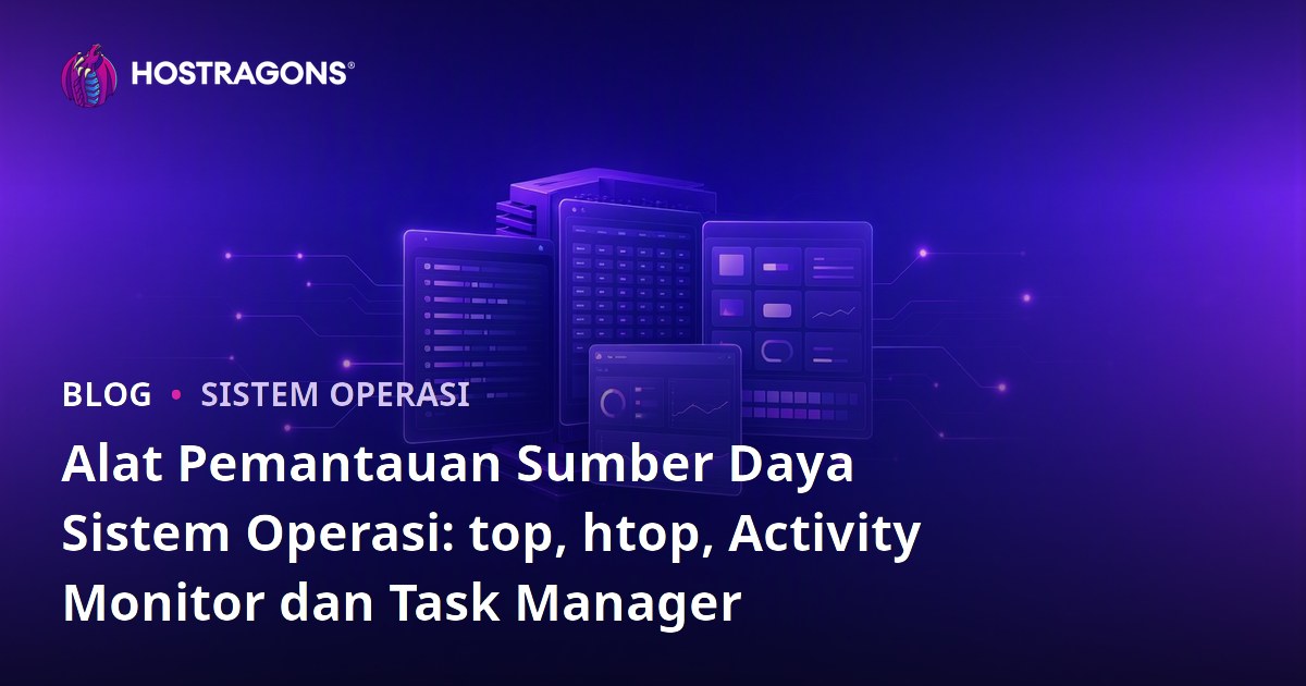 Alat Pemantauan Sumber Daya Sistem Operasi: top, htop, Activity Monitor dan Task Manager