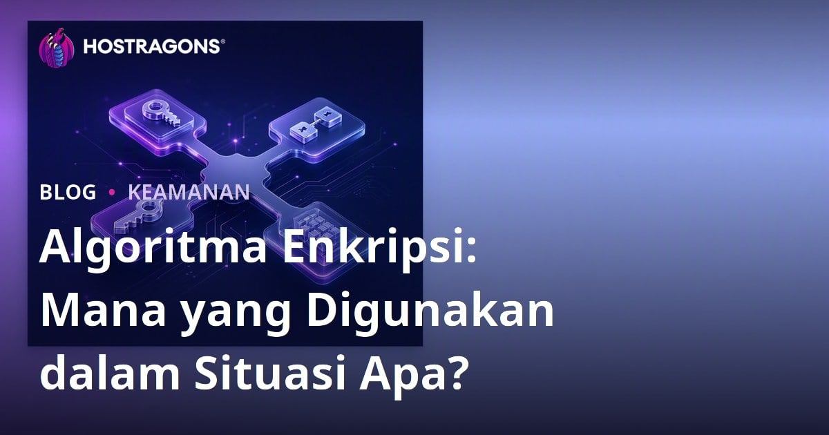 Algoritma Enkripsi: Mana yang Digunakan dalam Situasi Apa?