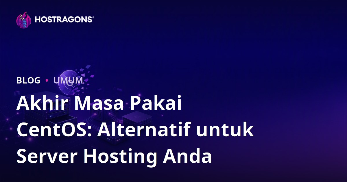 Akhir Masa Pakai CentOS: Alternatif untuk Server Hosting Anda