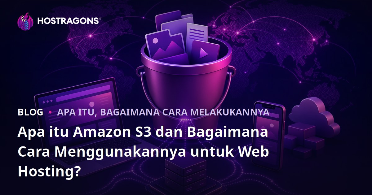 Apa itu Amazon S3 dan Bagaimana Cara Menggunakannya untuk Web Hosting?