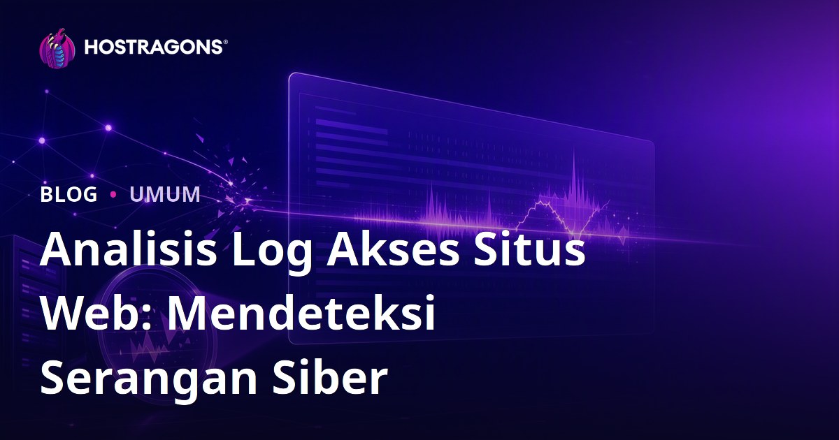 Analisis Log Akses Situs Web: Mendeteksi Serangan Siber
