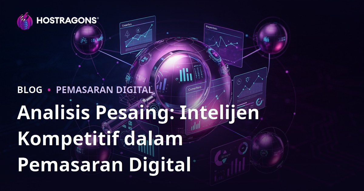 Analisis Pesaing: Intelijen Kompetitif dalam Pemasaran Digital